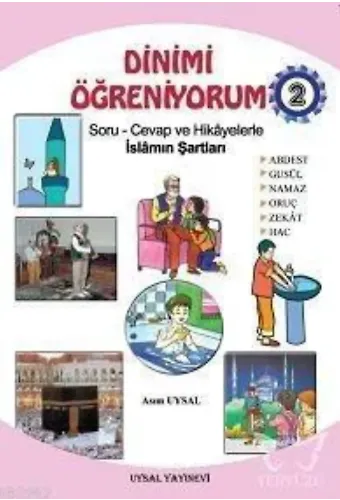 Dinimi Öğreniyorum 2 Soru - Cevap ve Hikayelerle İslamın Şartları (7 Yaş ve Üstü)