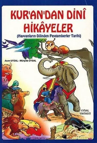 Kur'an'dan Dinî Hikâyeler (7 Yaş ve Üstü) Hayvanların Dilinden Peygamberler Tarihi