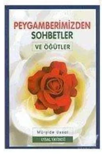 Peygamberimizden Sohbetler ve Öğütler