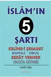 İslam'ın 5 Şartı; Kelime-İ Şehadet - Namaz - Oruç - Zekat Vermek - Hacca Gitmek