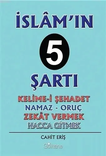İslam'ın 5 Şartı; Kelime-İ Şehadet - Namaz - Oruç - Zekat Vermek - Hacca Gitmek