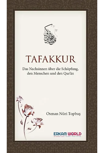 Tafakkur Das Nachsinnen Über Die Schöpfung, Den Menschen Und Den Qur’ān
