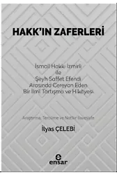 Hakkın Zaferleri;(İsmail Hakkı İzmirli İle Şeyh Saffet Efendi Arasında Cereyan Eden Bir İlmi Tartışma ve Hikayesi)