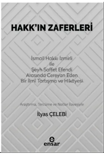 Hakkın Zaferleri;(İsmail Hakkı İzmirli İle Şeyh Saffet Efendi Arasında Cereyan Eden Bir İlmi Tartışma ve Hikayesi)