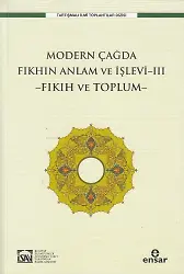 Modern Çağda Fıkhın Anlam Ve İşlevi-III ;Fıkıh Ve Toplum