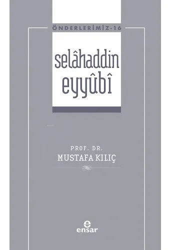 Selâhaddin Eyyûbi ( Önderlerimiz-16)