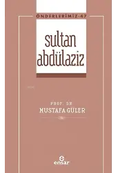 Sultan Abdülaziz (Önderlerimiz-47)