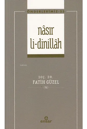 Nâsır Li-Dinillah ;(Önderlerimiz- 25)