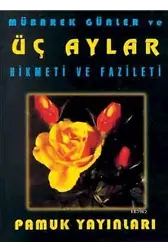 Mübarek Günler ve Üç Aylar (Üçaylar-002); Hikmeti ve Fazileti