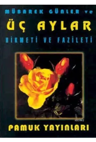 Mübarek Günler ve Üç Aylar (Üçaylar-002); Hikmeti ve Fazileti