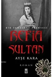 Refia Sultan - Bir Tanzimat Prensesi