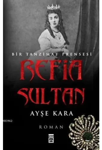 Refia Sultan - Bir Tanzimat Prensesi