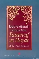 Kitap ve Sünnetin Ruhuna Göre Tasavvuf ve Hayat