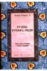 Ey Oğul" Eyyühe'l- Veled