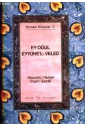 Ey Oğul" Eyyühe'l- Veled