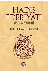 Hadis Edebiyatı; Çeşitleri - Özellikleri - Faydalanma Usulleri