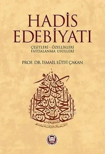 Hadis Edebiyatı; Çeşitleri - Özellikleri - Faydalanma Usulleri