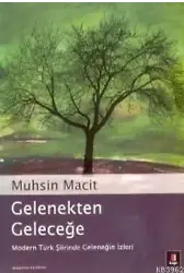 Gelenekten Geleceğe; Modern Türk Şiirinde Geleneğin İzleri