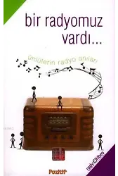 Bir Radyomuz Vardı... ; Ünlülerin Radyo Anıları