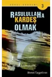 Rasulullah'a Kardeş Olmak - Ahmet Taşgetiren