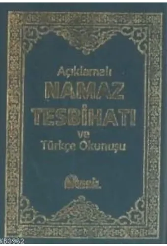 Açıklamalı Namaz Tesbihatı ve Türkçe Okunuşu