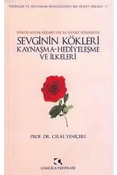 Sevginin Kökleri; Kaynaşma, Hediyeleşme ve İlkeleri