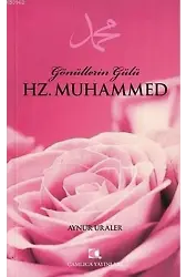 Gönüllerin Gülü Hz. Muhammed