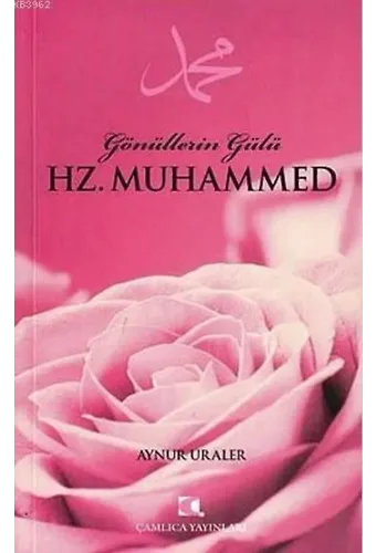 Gönüllerin Gülü Hz. Muhammed