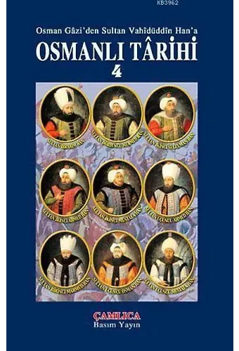 Osmanlı Tarihi Cilt 4; Osman Gazi'den Sultan Vahidüddin Han'a