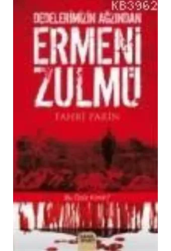 Dedelerimizin Ağzından Ermeni Zulmü
