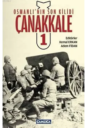 Osmanlı'nın Son Kilidi Çanakkale Cilt 1