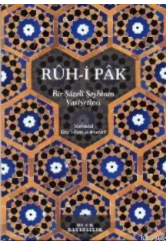 Rûh-i Pâk; Bir Şazeli Şeyhinin Vasiyetleri