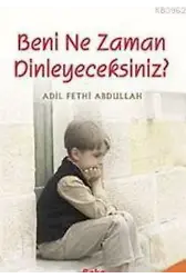 Beni Ne Zaman Dinleyeceksiniz?