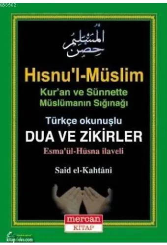 Hısnu'l-Müslim - Türkçe Okunuşlu Dua ve Zikirler; Esma'ül Hüsna İlaveli