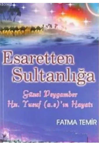 Esaretten Sultanlığa Güzel Peygamber Yusuf; Hayatı