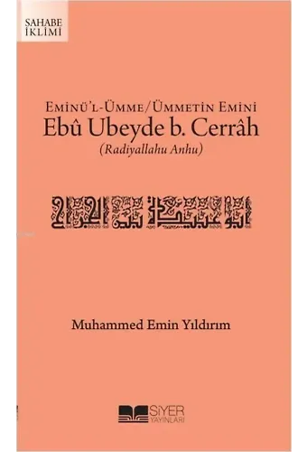 Eminü'l Ümme Ümmetin Emini Ebû Ubeyde b. Cerrah (Radıyallahu Anhu)