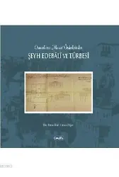Osmanlı'nın Manevi Önderlerinden Şeyh Edebali ve Türbesi