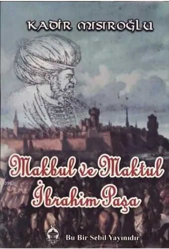 Makbul ve Maktul İbrahim Paşa
