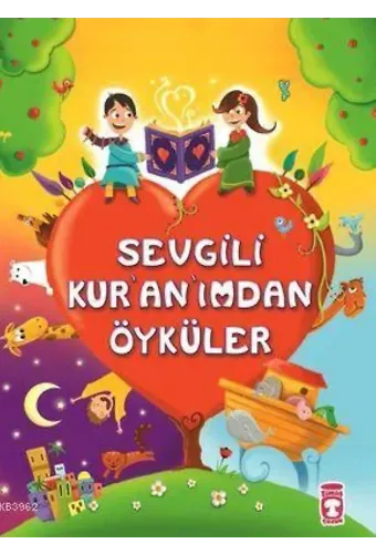 Sevgili Kur'an'ımdan Öyküler; Dini Hikayelerle Ahlak Eğitimi
