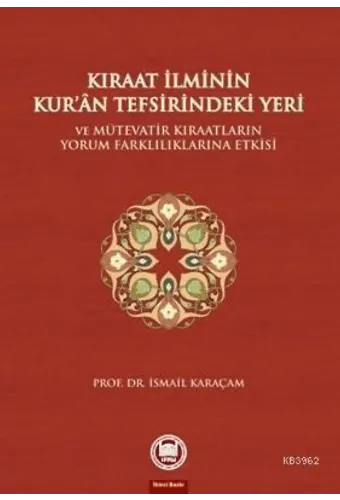 Kıraat İlminin Kuran Tefsirindeki Yeri ve Mütevatir Kıraatların Yorum Farklılıklarına Etkisi