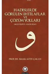 Hadislerde Görülen İhtilaflar ve Çözüm Yolları; (Muhtelifül-Hadis İlmi)