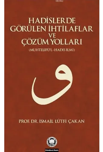 Hadislerde Görülen İhtilaflar ve Çözüm Yolları; (Muhtelifü'l-Hadis İlmi)
