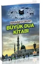 Resullullahın Dilinden Büyük Dua Kitabı