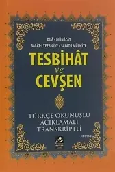 Tesbihat ve Cevşen; Türkçe Okunuşlu-Açıklamalı-Transkriptli