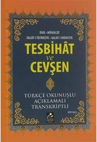 Tesbihat ve Cevşen; Türkçe Okunuşlu-Açıklamalı-Transkriptli