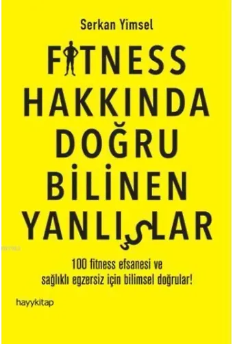 Fitness Hakkında Doğru Bilinen Yanlışlar; 100 Fitness Efsanesi ve Sağlıklı Egzersiz İçin Bilimsel Doğrular!