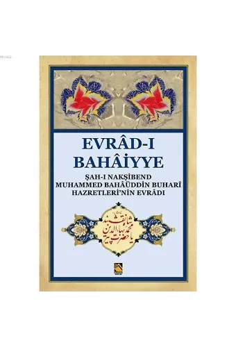 Evrâd-ı Bahâiyye ( Dergi Boy ); Şah-ı Nakşibend Muhammed Bahâüddin Buhari hazretleri'nin Evrâd-ı