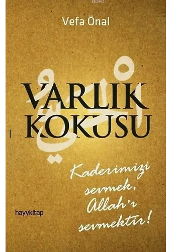 Varlık Kokusu; Kaderimizi Sevmek, Allah'ı Sevmektir!