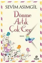 Dönme Artık Çok Geç