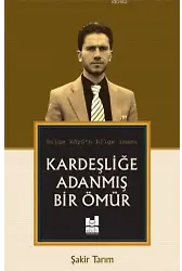 Kardeşliğe Adanmış Bir Ömür